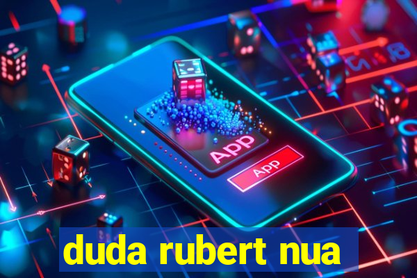 duda rubert nua